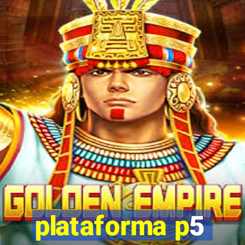 plataforma p5